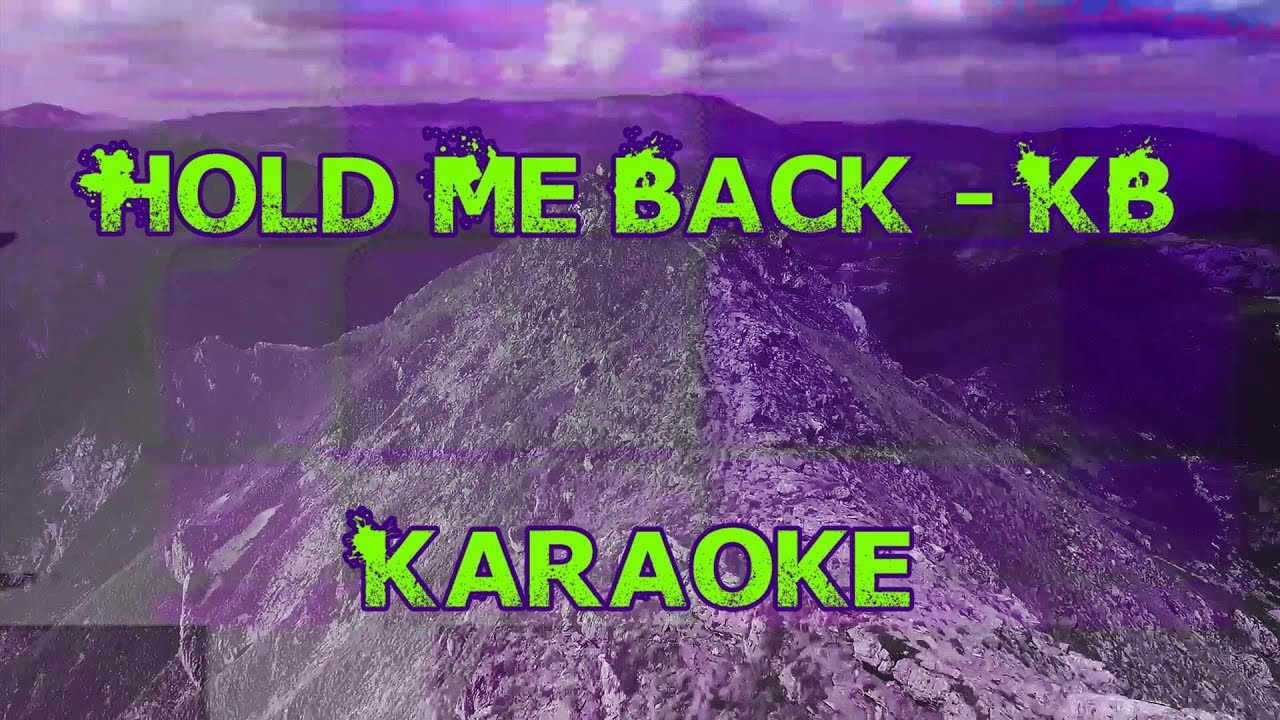 KB   Hold Me Back Karaoke