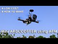 How to make Mini Arducopter using APM 2.8 | Low Cost Drone Build |