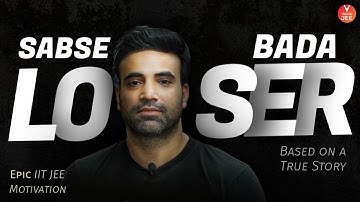 सबसे बड़ा LOSER!😰 | An Epic, True Inspirational Story by Mohit Sir | IIT JEE Motivation😎 | Vedantu✌