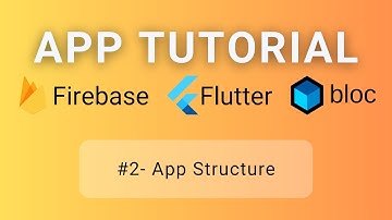 Flutter • Firebase • BLoC Tutorial #2 - App Structure