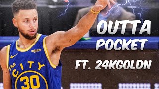 STEPH CURRY MIX ~ OUTTA POCKET FT 24KGOLDN