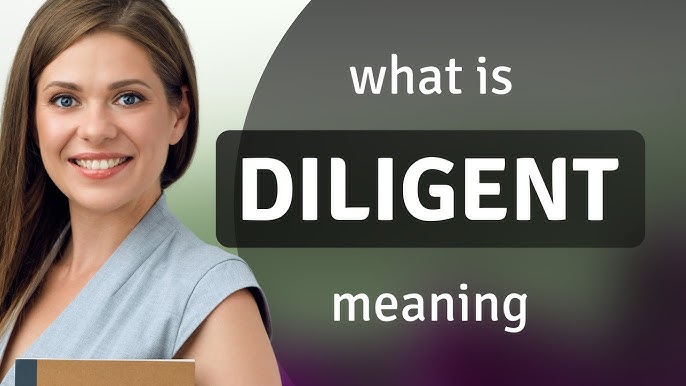 Diligence Meaning: What Does Diligence Mean? • 7ESL