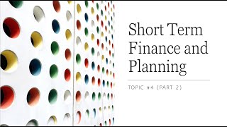 Short-Term Finance and Planning (Part 2)