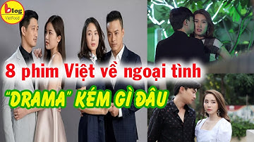 TOP 8 Bộ phim Việt đề tài ngoại tình gây bão màn ảnh nhỏ
