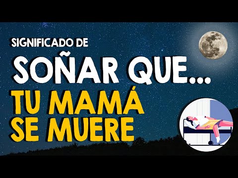 ¿Qué significa soñar que tu mamá se muere, pero está viva? 🙏 De diferentes afecciones y modos 🙏