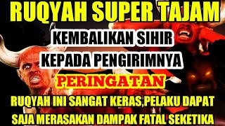 🔴 RUQYAH Tingkat Tinggi | Kembalikan SIHIR kepada Pelakunya. Hati-hati.