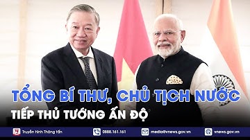 Tổng Bí thư, Chủ tịch nước Tô Lâm tiếp Thủ tướng Ấn Độ - VNews