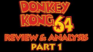 Donkey Kong 64 Review & Analysis (Part 1 of 2)