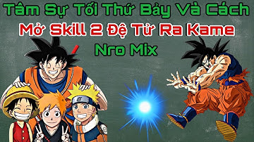 Tâm Sự Tối Thứ 7 Và Cách Mở Skill 2 Đệ Tử Mabu Ra Kame Nro Mix - Tờ Nú Gaming