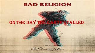 Bad Religion - The Day That The Earth Stalled lyrics