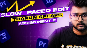 ASSIGNMENT 2:Slow-Paced Edit | Not Just A Video Editing Course!@TharunSpeaks