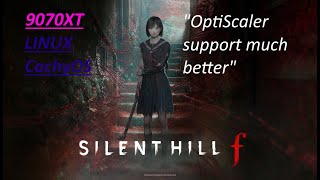 I revist Linux CachyOS to test out Silent Hill F - 9070XT - FSR 4 support has massively improved!