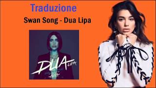 Dua Lipa - Swan Song (Traduzione in Italiano)