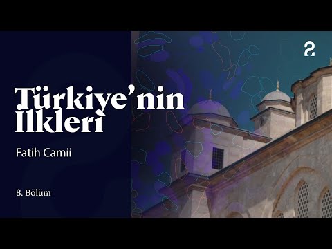Türkiye'nin İlkleri | Fatih Camii | 8. Bölüm @trt2