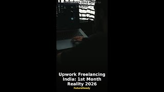 Upwork Freelancing India: 1st Month Reality 2026 #Shorts