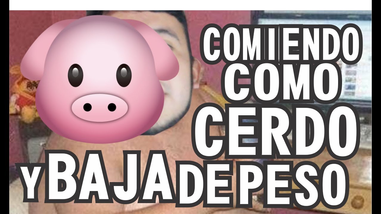 Como BAJAR DE PESO sin dejar de comer como CERDO