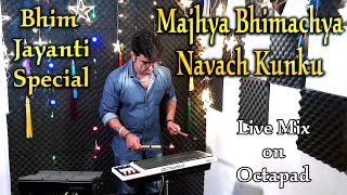 Majhya Bhimachya Navach Kunku | Live Mix On Octapad | Janny Dholi | Bhim Jayanti 2021