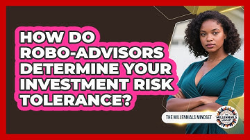 How Do Robo-advisors Determine Your Investment Risk Tolerance? - The Millennials Mindset