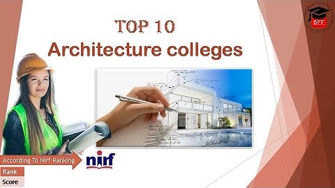 Top 10 Architecture Colleges in India || Top 10 B.arch colleges in India || As per NIRF