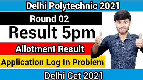 Delhi Polytechnic 2021 : Round 02 Result Announce 5pm | Application Form Log In Problem : Cet 2021