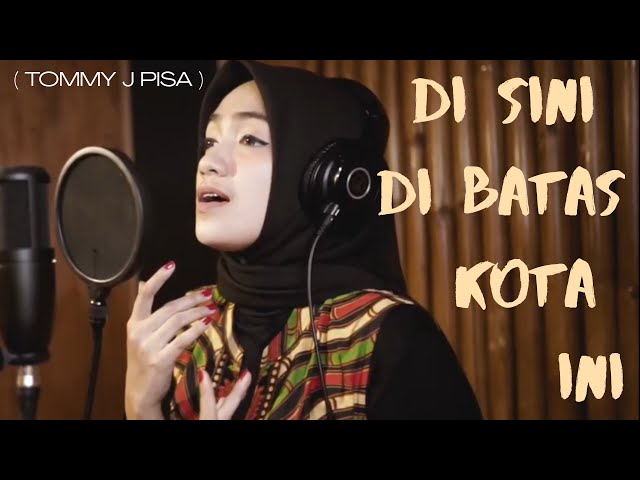 DI SINI DI BATAS KOTA INI ( TOMMY J PISA ) | UMIMMA KHUSNA COVER class=