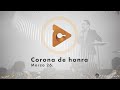 Marzo 26 - Corona de honra