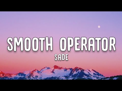 Sade - Smooth Operator (Lyrics) 2011 Remastered