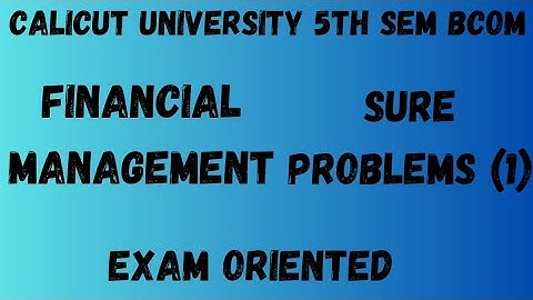 Calicut University,5th Sem Bcom, Financial Management,Sure problems (1),Exam oriented, Important