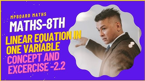 LINEAR EQUATION IN ONE VARIABLE | CLASS 8TH | CONCEPT & EXCERCISE 2.2 | NCERT 2025 |DETAILED EXPLAIN