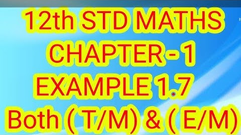 12th standard Maths chapter - 1 Example 1.7 | For Tamil medium and English medium