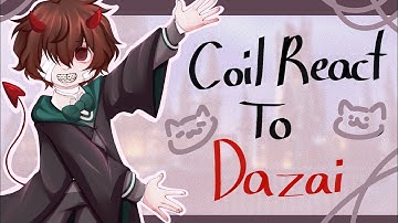 M&M/Coil React to Dazai | GLRV | WIP