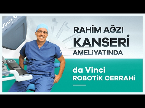 ''da Vinci Robotik Cerrahi'' Sistemiyle Rahim Ağzı Kanseri Ameliyatı - Prof. Dr. Mete Güngör