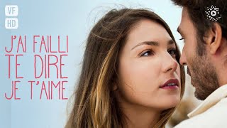 Jai Failli Te Dire Je Taime - Film Complet En Français Comédie Romantique