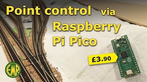 0038 Using a £3.90 Raspberry Pi Pico to control points