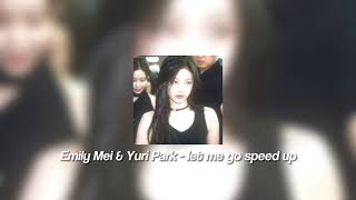 Emily Mei & Yuri Park - let me go speed up