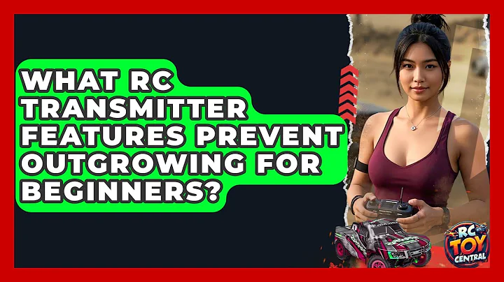 What RC Transmitter Features Prevent Outgrowing For Beginners? - RC Toy Central