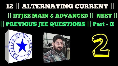 12 || AC CIRCUITS || PREVIOUS JEE QUESTIONS || 2002-2019 || Part - 2