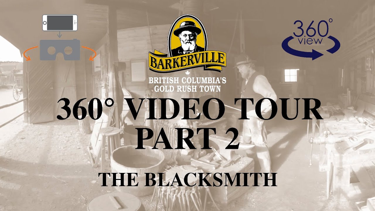 Barkerville Historic Town - 360 Degree Video Tour (Part 2) - The Blacksmiths