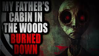 &quot;My fathers cabin in the woods burned down&quot; | Creepypasta Storytime