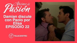 Damian discute con Paolo por Elisa | Abismo De Pasión capítulo 22 TELECENTRO