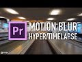 Motion blur hyperlapse  timelapse premiere pro tutorial by chung dha