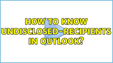 How to know undisclosed-recipients in outlook? (2 Solutions!!)