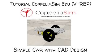 Tutorial CoppeliaSim Edu (V-REP) - Impor Desain CAD untuk Mobil Sederhana