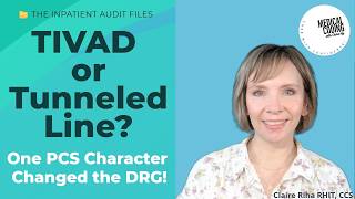 The Inpatient Audit Files: TIVAD vs Tunneled Catheter: PCS Coding Errors That Change the DRG
