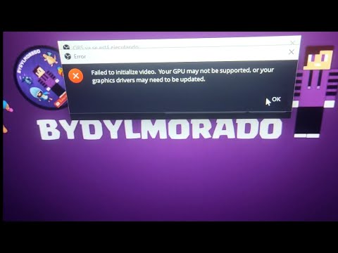 Solución A Failed to Initialize Video, Your GPU may not be Supported - BYDYLMORADO_YT