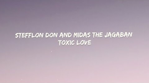 Stefflon Don and Midas the Jagaban - Toxic Love (Lyrics)