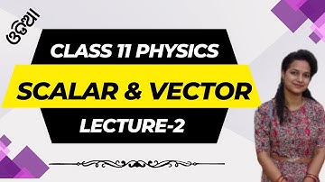 Class 11 physics chapter 2 Scalar And vector| Introduction | CHSE Hub (MatSci Odia) [Lecture-2]