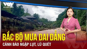 Các tỉnh Bắc Bộ mưa lớn kéo dài, nguy cơ cao ngập lụt, sạt lở | Báo Điện tử VOV