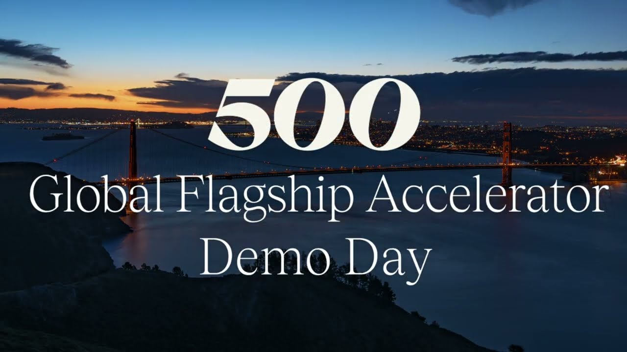 500 Global Flagship Startup Accelerator Demo Day | Fall 2022