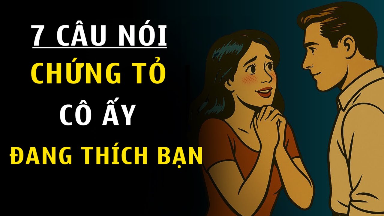 7 Câu Nói Chứng Tỏ Cô Ấy Có Tình Cảm Với Bạn | Chủ Nghĩa Khắc Kỷ